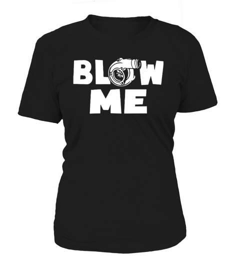 BLOW ME BOOST TURBO RACING CAR TURBOCHARGER T SHIRT Women's T-Shirt