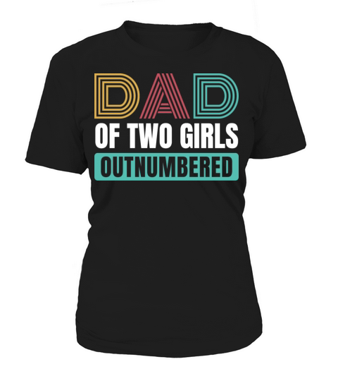 Funny Dad of two Girls Outnumbered Fathers Day Women's T-Shirt
