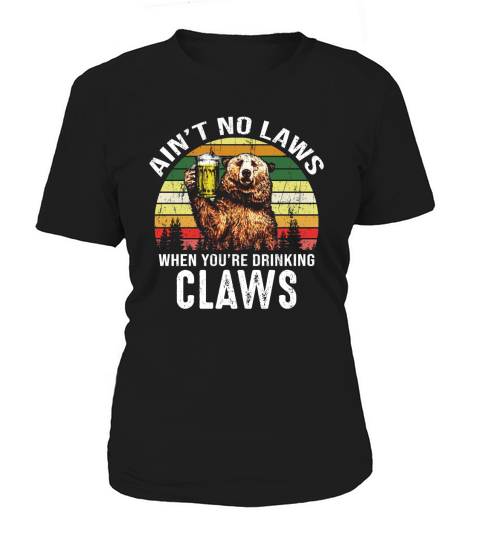 Vintage Bear Ain’t No Laws When You’re Drinking Claws shirt Women's T-Shirt