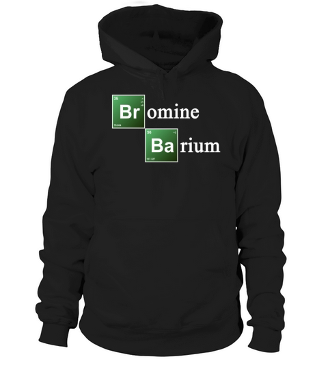 Bromine and Barium TShirts  Mens TShirtNWSXSWU Hoodie Unisex
