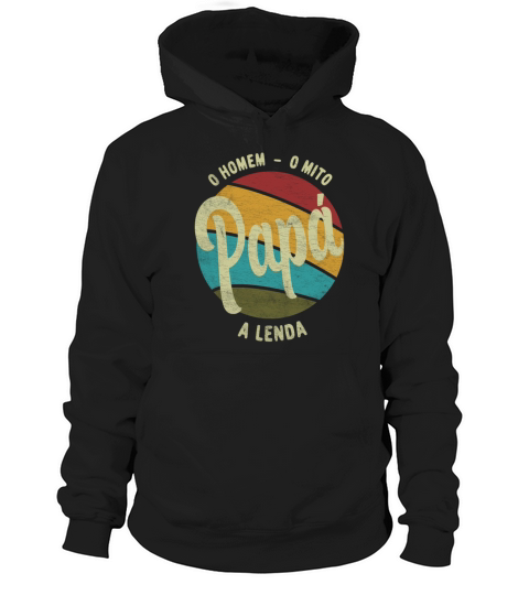 Daddy The Man The Myth The Legend Portuguese Papa Hoodie Unisex