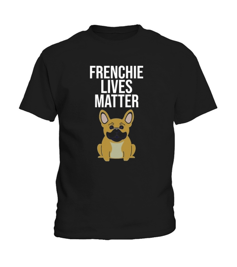 Frenchie Lives Matter T Shirt Frenchie Dog Mom Gift 1 Kids T-Shirt