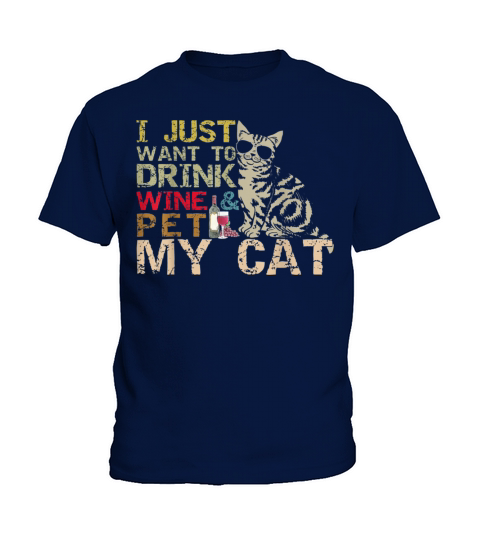 I Just Want To Drink Wine Pet My Cat Funny Lover Kids T-Shirt