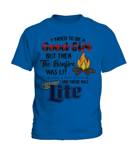 I tried to be a good girl but then the Bonfire was lit and there was Miller Lite Kids T-Shirt