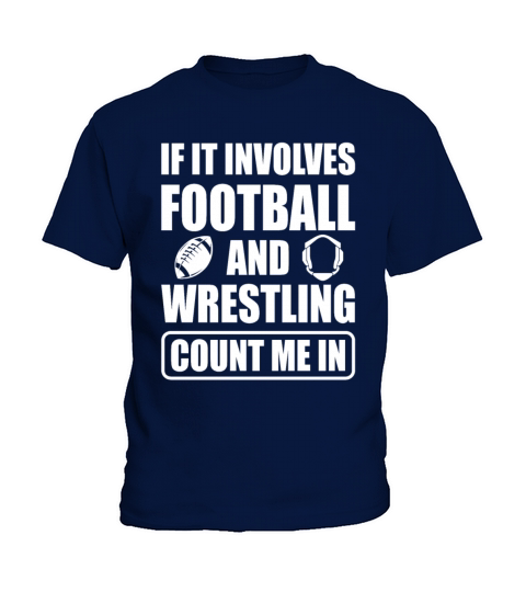 If It Involves Football And Wrestling Count Me In Kids T-Shirt