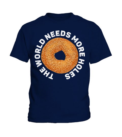The world needs more holes Quote for a Bagel Maker Kids T-Shirt