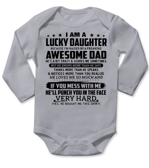 I am a lucky daughter because I’m raised by a freaking awesome dad shirt Long Sleeve Baby One-Piece