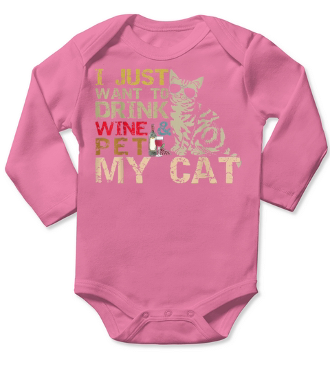 I Just Want To Drink Wine Pet My Cat Funny Lover Long Sleeve Baby One-Piece