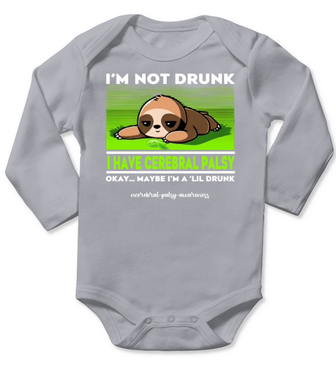 Sloth i’m not drunk i have Cerebral Palsy awareness okay maybe shirt Long Sleeve Baby One-Piece