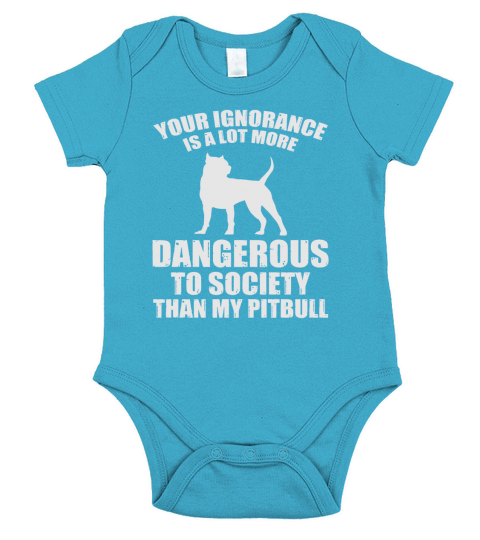 Your Ignorance More Dangerous Than Pit Bull Tee Short Sleeve Baby One-Piece