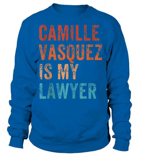Camille Vasquez Is My Lawyer Vintage Retro Sweatshirt Unisex