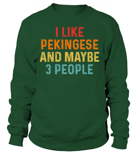 I Like Pekingese And Maybe 3 People Retro Vintage Sweatshirt Unisex