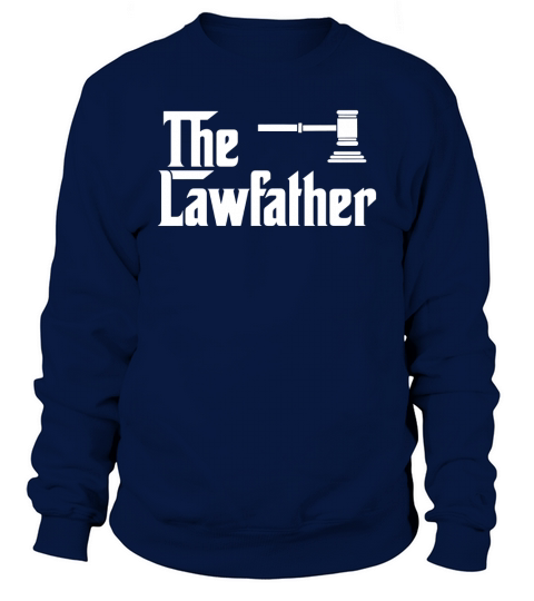 The Law Father Funny Lawyer Attorney Sweatshirt Unisex