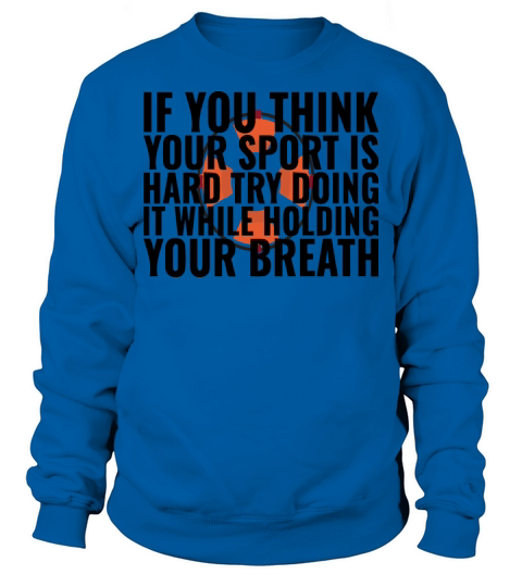 Try it while Holding your Breath Funny Swimming Sweatshirt Unisex