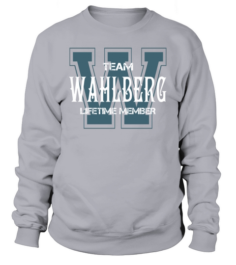 WAHLBERG Shirts - Team WAHLBERG Lifetime Member Name Shirts Sweatshirt Unisex