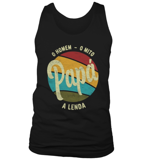 Daddy The Man The Myth The Legend Portuguese Papa Tank Top Unisex