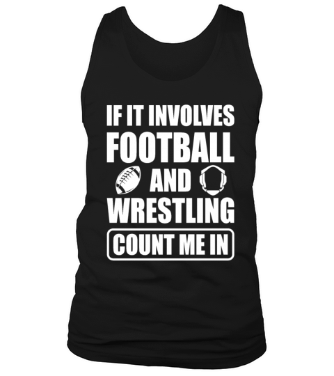 If It Involves Football And Wrestling Count Me In Tank Top Unisex