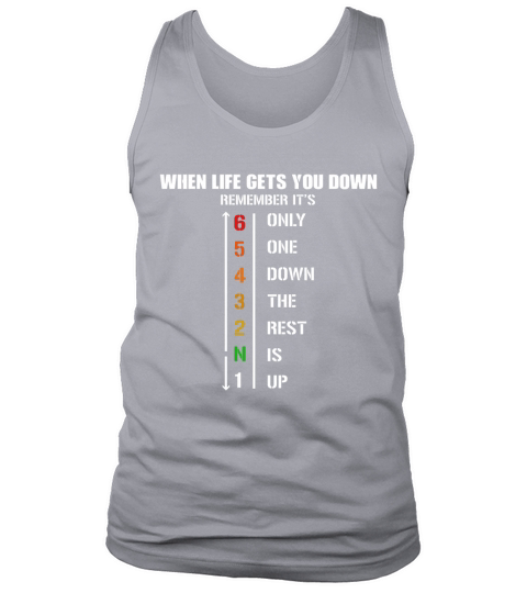 When Life Gets You Down Remember It_s Only One Down And The Rest Is Up T Shirt Tank Top Unisex