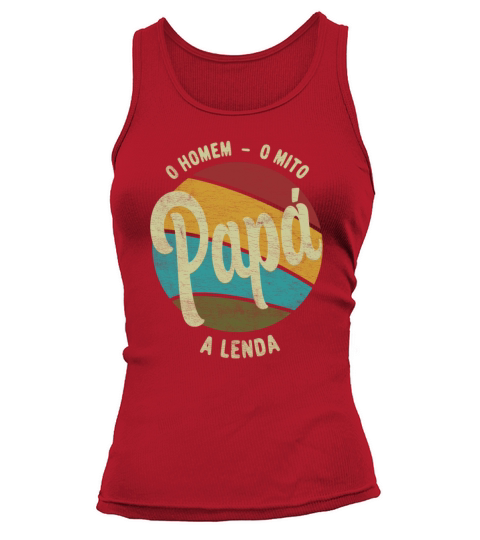 Daddy The Man The Myth The Legend Portuguese Papa Tank top Woman