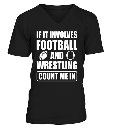 If It Involves Football And Wrestling Count Me In V-Neck T-shirt