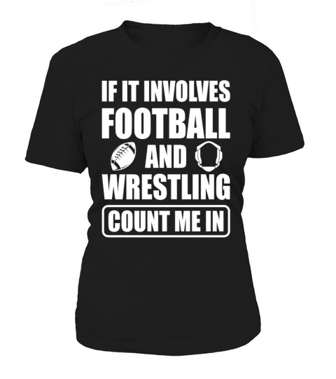 If It Involves Football And Wrestling Count Me In Women's T-Shirt