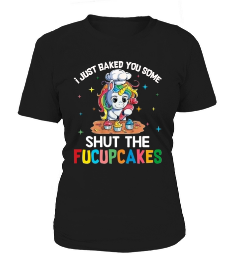 LGBT Unicorn i just baked you some shut the fucupcakes shirt - Unisex Long Sleeve Women's T-Shirt