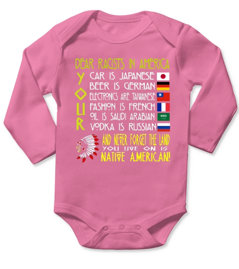 NATIVE AMERICAN - DEAR RACISTS IN AMERICA SHIRT Long Sleeve Baby One-Piece