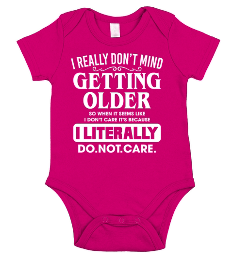 I Really Dont Mind Getting Older So When It Seems Short Sleeve Baby One-Piece