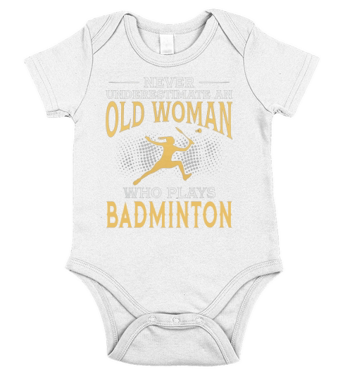 Never Underestimate An Old Woman Who Plays Badminton TShirt Short Sleeve Baby One-Piece