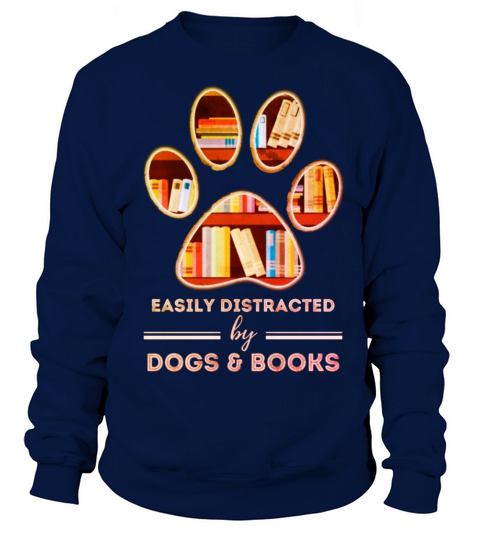 Easily Distrated With Dogs And Books Sweatshirt Unisex