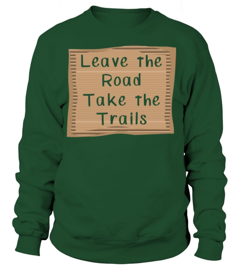Hiking Leave the Road take the Trails Sweatshirt Unisex