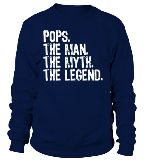 Mens Pops The Man The Myth The Legend T-Shirt Sweatshirt Unisex