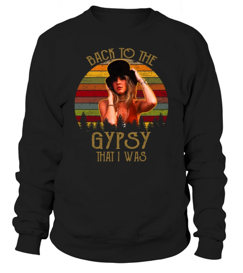 Vintage Stevie Nicks Back To The Gypsy That I Was shirt Sweatshirt Unisex