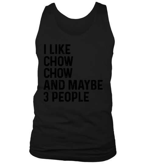 I Like Chow Chow And Maybe 3 People Dog Lover Tank Top Unisex