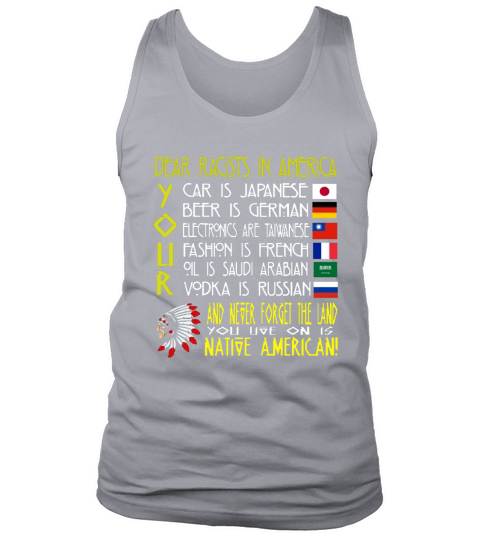 NATIVE AMERICAN - DEAR RACISTS IN AMERICA SHIRT Tank Top Unisex