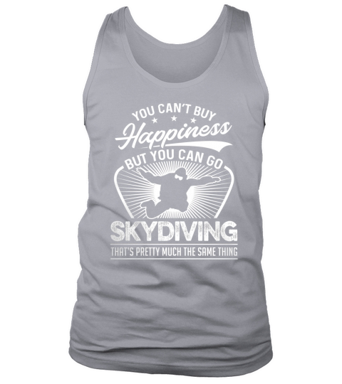 You Cant Buy Happiness But You Can Go Skydiving T Shirt Tank Top Unisex