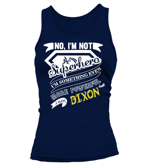 DIXON Im Not Superhero More Powerful I Am DIXON name gifts T Shirt Tank top Woman