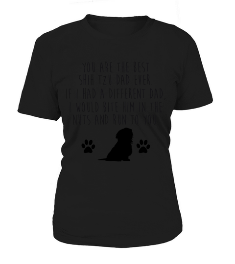 You Are The Best Shih Tzu Dad Ever Dog Lovers Funny Quotes - Pillow Women's T-Shirt