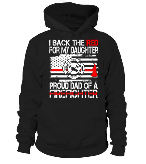 Mens I Back The Red for my Daughter Proud Firefighter Dad Shirt Hoodie Unisex