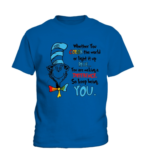 Dr Seuss whether you color the world or light it up blue shirt Kids T-Shirt
