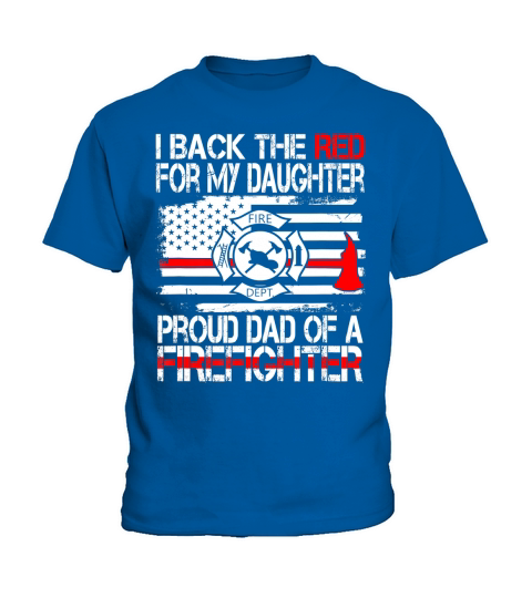 Mens I Back The Red for my Daughter Proud Firefighter Dad Shirt Kids T-Shirt