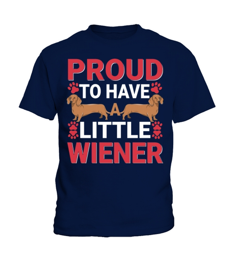 Proud to Have a Little Wiener Dog Funny Dachshund Kids T-Shirt