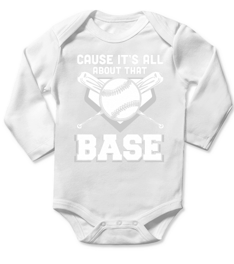 Cause Its All About That Base Funny Baseball Long Sleeve Baby One-Piece