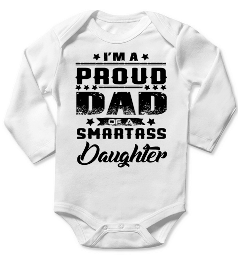 I am a Proud Dad Of a smartass Daughter Long Sleeve Baby One-Piece