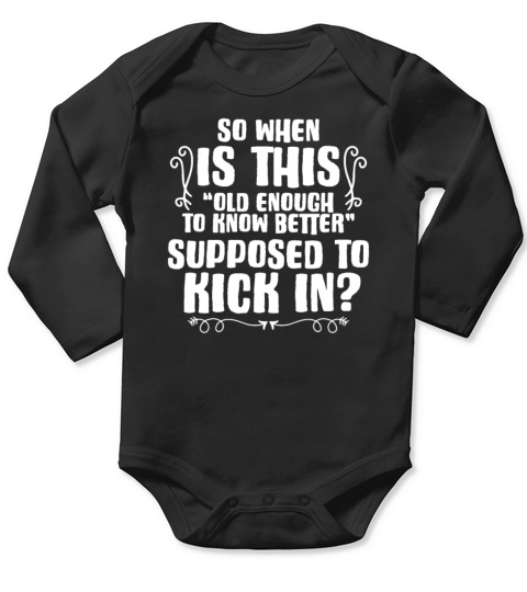 Old Enough To Know Better Sarcasm Quote Long Sleeve Baby One-Piece