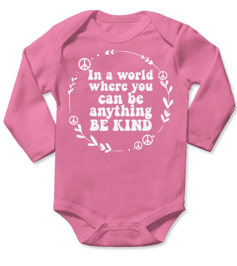 Where You Can Be Anything Be Kind Gift Long Sleeve Baby One-Piece
