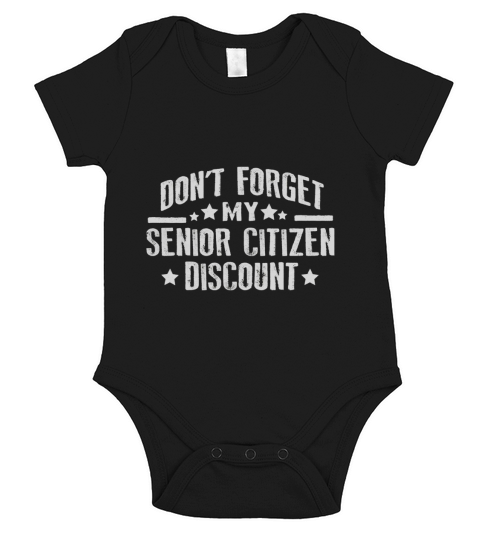 Dont Forget My Senior Citizen Discount T-Shirt Funny Tees Short Sleeve Baby One-Piece
