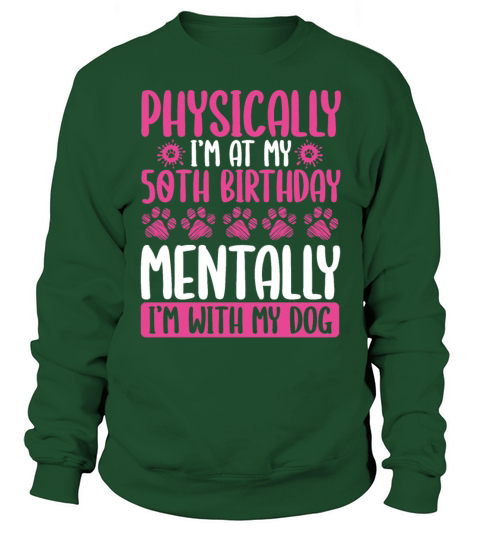 50th Birthday with my Dog Mom Dog Dad 50 Year Old Sweatshirt Unisex