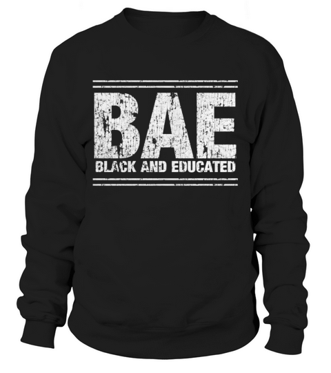 BAE Black and Educated T-Shirt for Black Women &amp;amp; M Sweatshirt Unisex