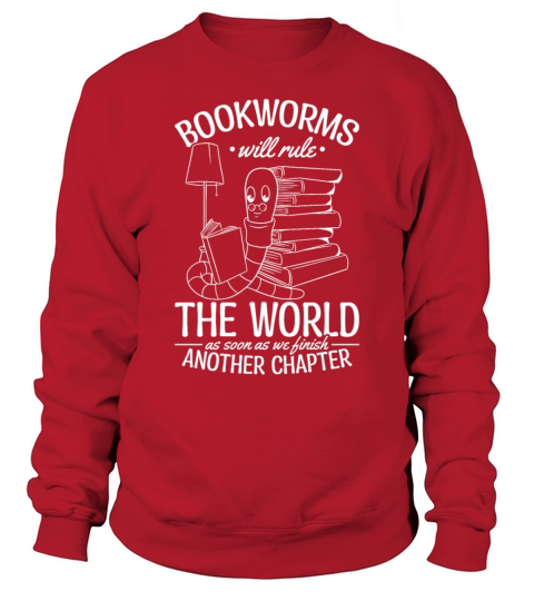 Bookworms Will Rule The World As Soon Finish Sweatshirt Unisex